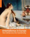 Orientalism in Europe: From Delacroix to Kandinsky