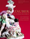 Zauber der Zerbrechlichkeit. Meisterwerke europäischer Porzellankunst